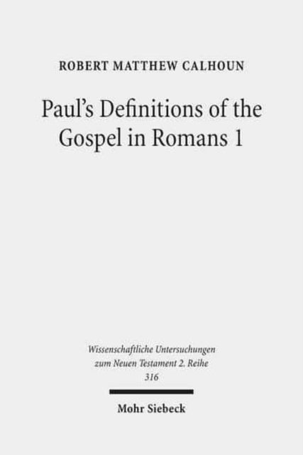 Book cover of: Paul's Definitions of the Gospel in Romans 1. By: Robert Matthew Calhoun