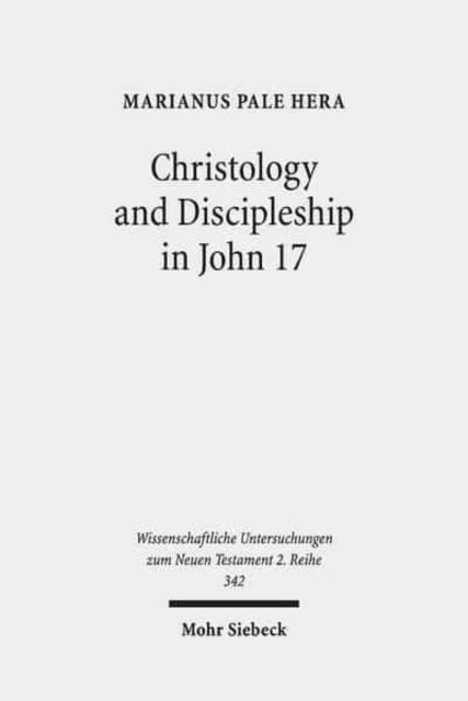 Book cover of: Christology and Discipleship in John 17. By: Marianus Pale Hera