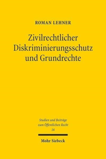 Book cover of: Zivilrechtlicher Diskriminierungsschutz und Grundrechte. By: Roman Lehner