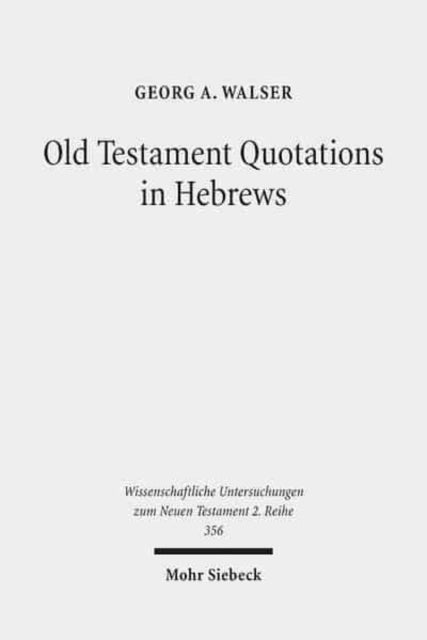 Book cover of: Old Testament Quotations in Hebrews. By: Georg Walser