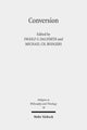 Book cover of: Conversion. By: Calif.) Claremont Graduate School Philosophy of Religion Conference (32nd 2011 Claremont
