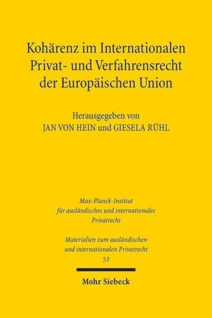 Book cover of: Koharenz im Internationalen Privat- und Verfahrensrecht der Europaischen Union. By: Jan von Hein