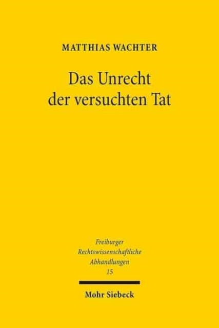 Book cover of: Das Unrecht der versuchten Tat. By: Matthias Wächter