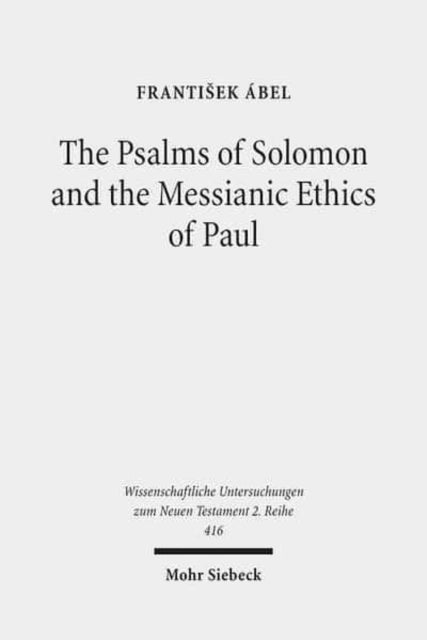 Book cover of: Psalms of Solomon and the Messianic Ethics of Paul. By: František Ábel