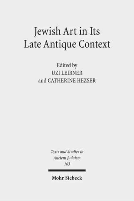Book cover of: Jewish Art in Its Late Antique Context. By: Uzi Leibner