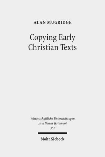 Book cover of: Copying Early Christian Texts. By: Alan Mugridge