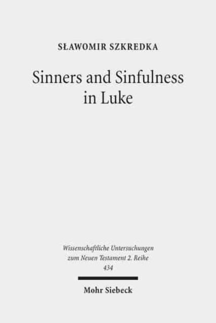 Book cover of: Sinners and Sinfulness in Luke. By: Slawomir Szkredka