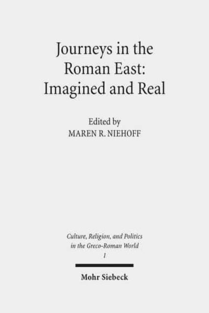 Book cover of: Journeys in the Roman East: Imagined and Real. By: Maren R. Niehoff