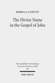 Book cover of: Divine Name in the Gospel of John. By: Joshua J. F. Coutts