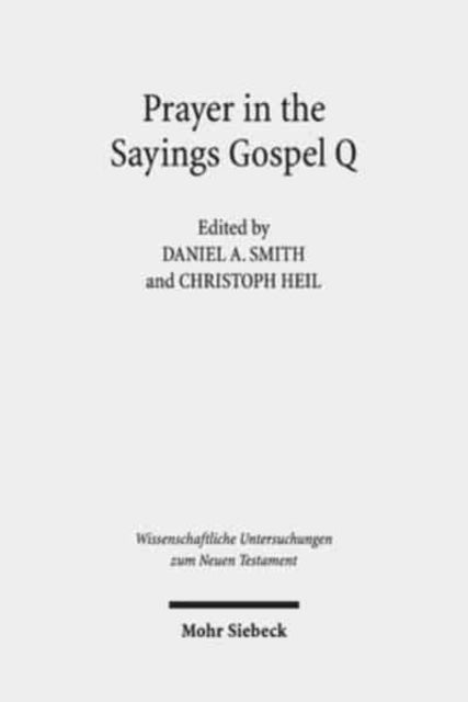 Book cover of: Prayer in the Sayings Gospel Q