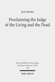 Book cover of: Proclaiming the Judge of the Living and the Dead. By: Kai Akagi