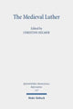 Book cover of: Medieval Luther. By: Christine Helmer