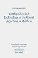 Book cover of: Earthquakes and Eschatology in the Gospel According to Matthew. By: Brian Carrier