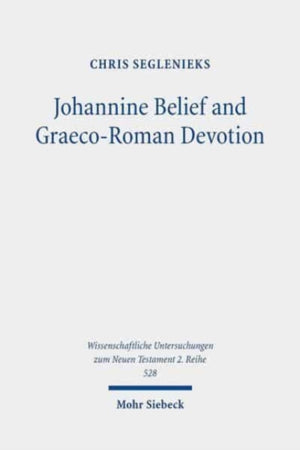 Johannine Belief and Graeco-Roman Devotion