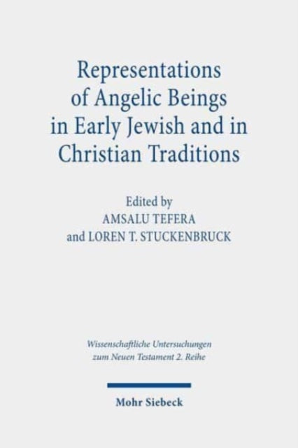 Book cover of: Representations of Angelic Beings in Early Jewish and in Christian Traditions. By: Amsalu Tefera