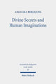 Book cover of: Divine Secrets and Human Imaginations. By: Angelika Berlejung