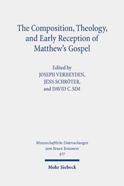 Composition, Theology, and Early Reception of Matthew's Gospel