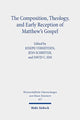 Book cover of: Composition, Theology, and Early Reception of Matthew's Gospel. By: Joseph Verheyden