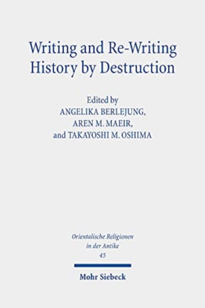 Writing and Re-Writing History by Destruction