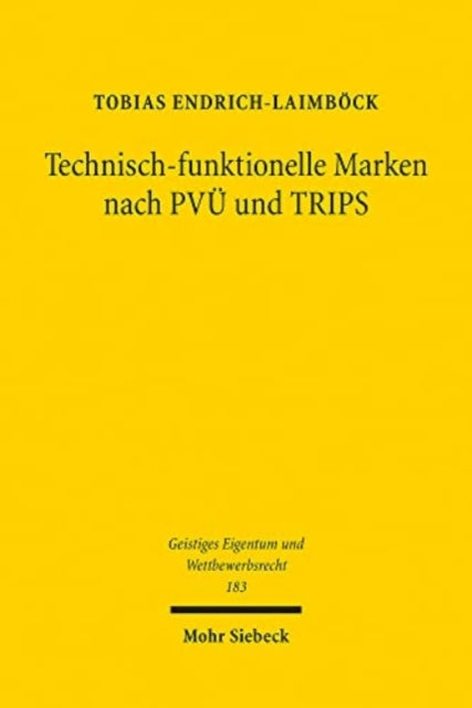 Book cover of: Technisch-funktionelle Marken nach PVU und TRIPS. By: Tobias Endrich-Laimböck
