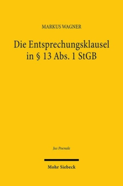Book cover of: Die Entsprechungsklausel in § 13 Abs. 1 StGB. By: Markus Wagner