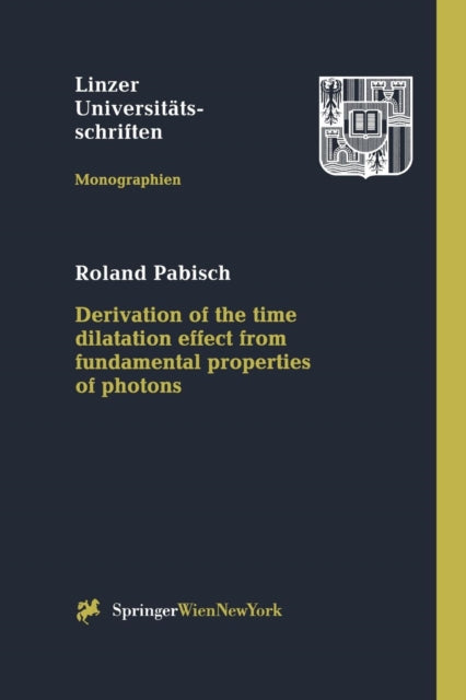 Book cover of: Derivation of the time dilatation effect from fundamental properties of photons. By: Roland Pabisch