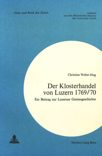 Book cover of: Der Klosterhandel von Luzern 1769/70. By: Christine Weber-Hug