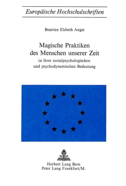 Book cover of: Magische Praktiken des Menschen unserer Zeit. By: Beatrice Elsbeth Angst