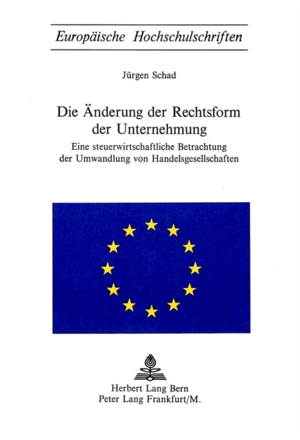 Book cover of: Die Aenderung der Rechtsform der Unternehmung. By: Jürgen Schad