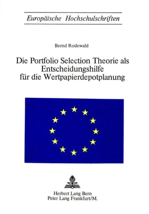 Die Portfolio Selection Theorie ALS Entscheidungshilfe Fuer Die Wertpapierdepotplanung