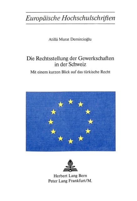 Book cover of: Die Rechtsstellung der Gewerkschaften in der Schweiz