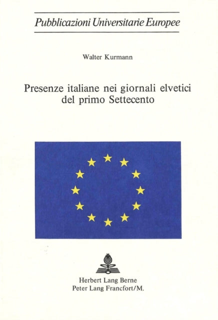 Book cover of: Presenze Italiane Nei Giornali Elvetici del Primo Settecento