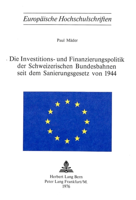 Book cover of: Die Investitions- und Finanzierungspolitik der schweizerischen Bundesbahnen seit dem Sanierungsgesetz von 1944