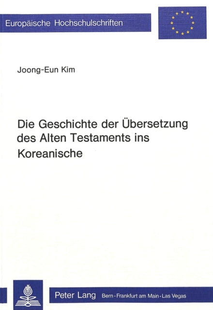 Book cover of: Die Geschichte der Uebersetzung des Alten Testaments ins Koreanische