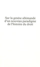 Book cover of: Sur la genese allemande d'un nouveau paradigme de l'histoire du droit