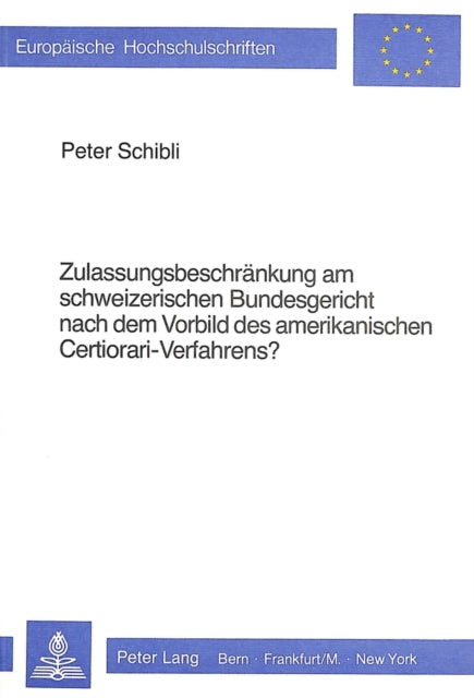 Book cover of: Zulassungsbeschraenkung am schweizerischen Bundesgericht nach dem Vorbild des amerikanischen Certiorari-Verfahrens?
