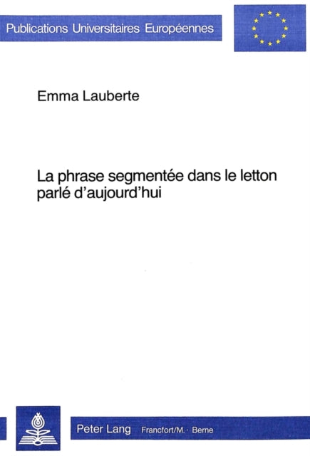 Book cover of: La phrase segmentee dans le letton parle d'aujourd'hui