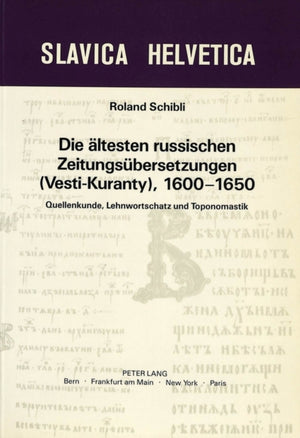 Die aeltesten russischen Zeitungsuebersetzungen (Vesti-Kuranty), 1600-1650