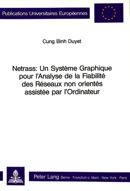 Book cover of: Netrass: Un systeme graphique pour l'analyse de la fiabilite des reseaux non orientes assistee par l'ordinateur. By: Cung, Binh Duyet.