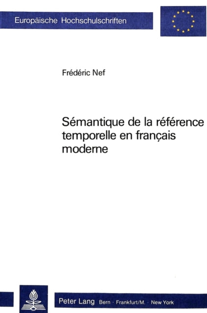 Book cover of: Semantique de la Reference Temporelle En Francais Moderne