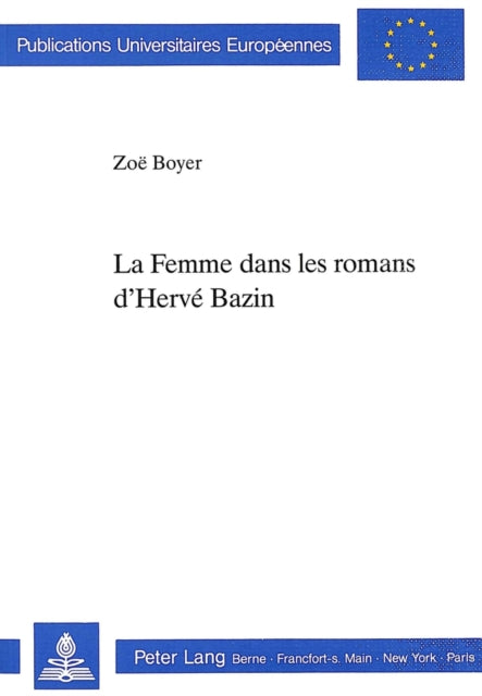 Book cover of: La Femme Dans Les Romans d Hervee Bazin. By: Zoe Boyer