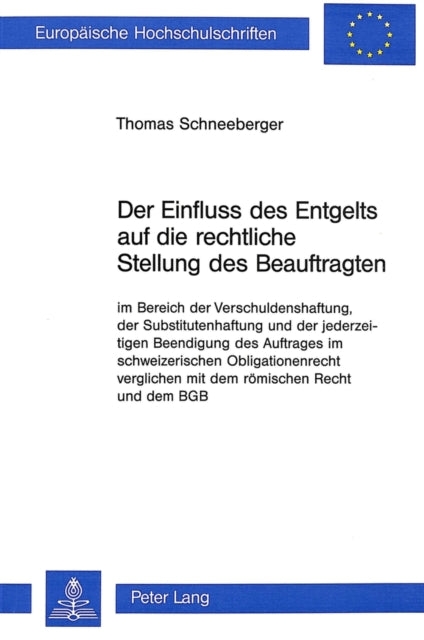 Book cover of: Der Einfluss des Entgelts auf die rechtliche Stellung des Beauftragten im Bereich der Verschuldenshaftung