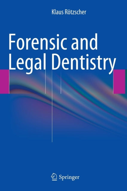 Book cover of: Forensic and Legal Dentistry. By: Klaus Rötzscher