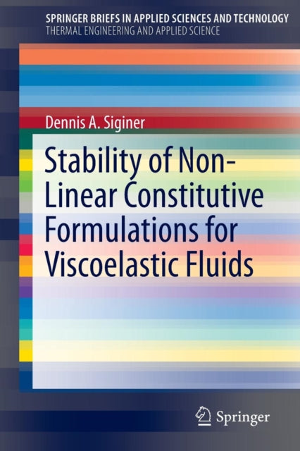 Book cover of: Stability of Non-Linear Constitutive Formulations for Viscoelastic Fluids