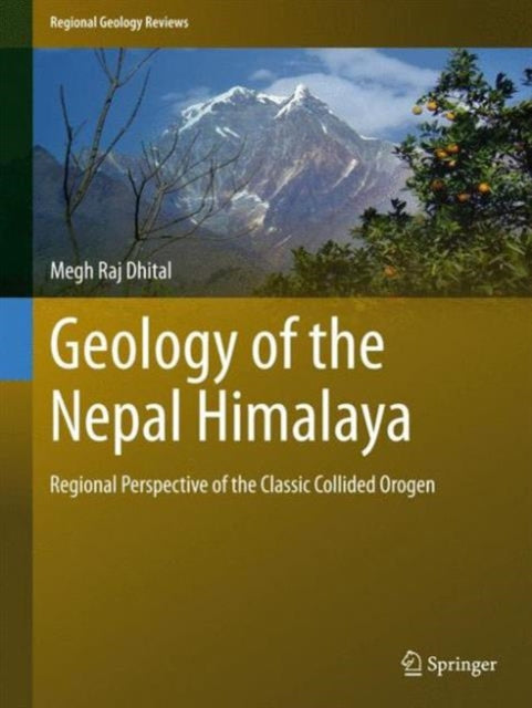Book cover of: Geology of the Nepal Himalaya. By: Megh Raj Dhital