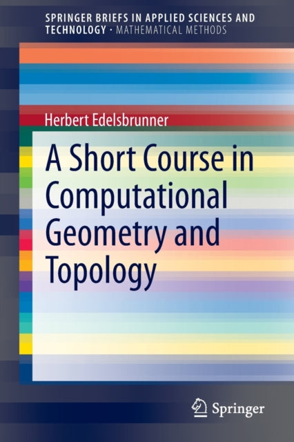 Book cover of: Short Course in Computational Geometry and Topology. By: Herbert Edelsbrunner