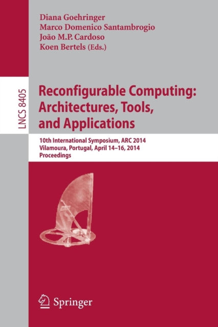 Book cover of: Reconfigurable Computing: Architectures, Tools, and Applications. By: Diana Goehringer