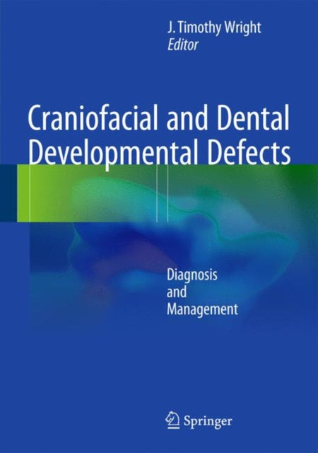 Book cover of: Craniofacial and Dental Developmental Defects. By: J Timothy Wright