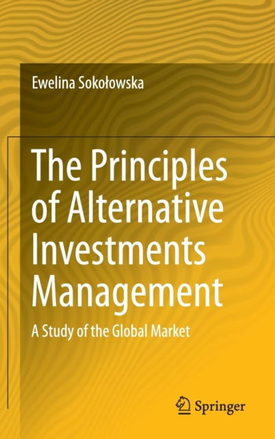 Book cover of: Principles of Alternative Investments Management. By: Ewelina Sokołowska