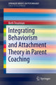 Book cover of: Integrating Behaviorism and Attachment Theory in Parent Coaching. By: Beth Troutman